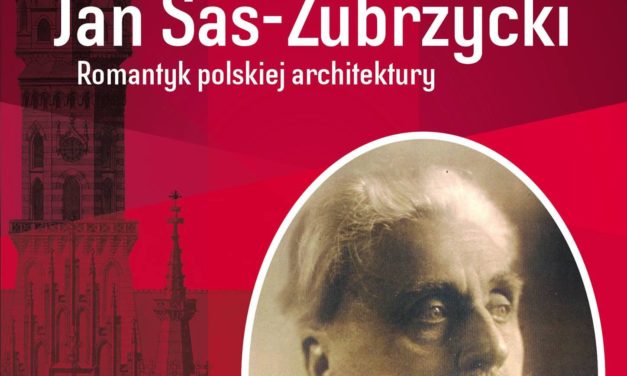 Jan Sas-Zubrzycki architekt i romantyk – spotkanie z autorem książki