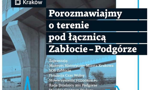 Zapraszamy na konsultacje dotyczące terenu pod łącznicą Zabłocie-Podgórze