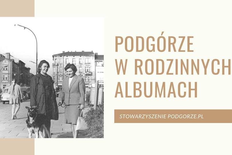 Szukamy zdjęć Podgórza z prywatnych albumów