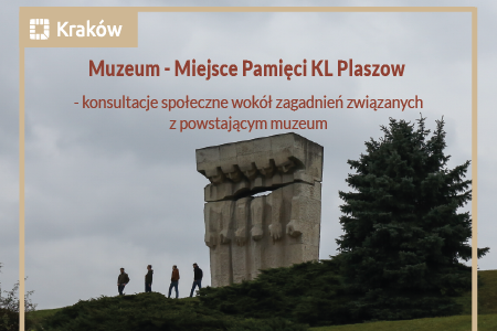 Konsultacje społeczne w sprawie Miejsca Pamięci KL Plaszow