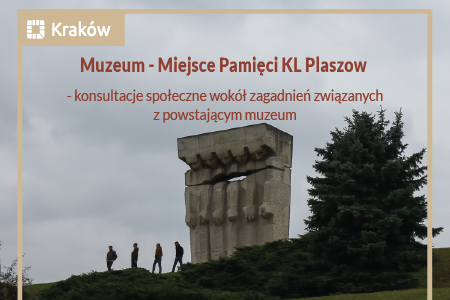 Konsultacje społeczne w sprawie Miejsca Pamięci KL Plaszow