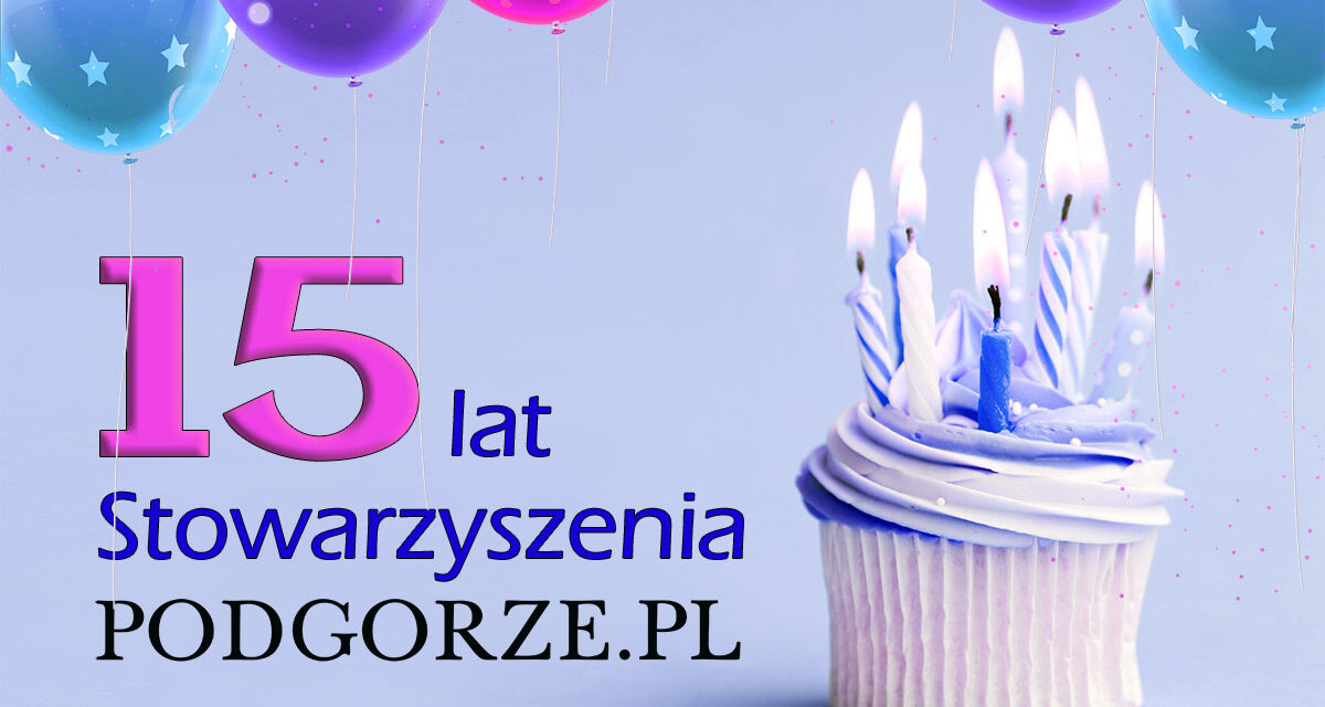 15 lat Stowarzyszenia PODGORZE.PL