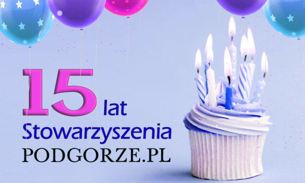 15 lat Stowarzyszenia PODGORZE.PL