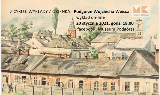 Podgórze Wojciecha Weissa – wykład on-line