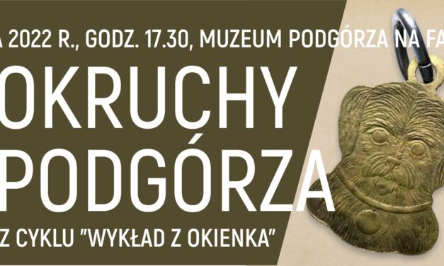 „Okruchy Podgórza” z cyklu „wykładów z okienka”