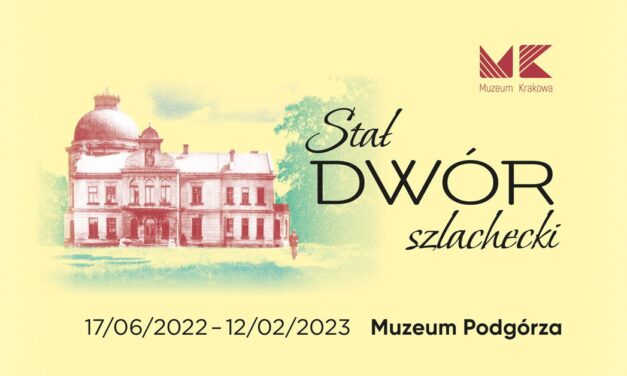 Nowa wystawa w Muzeum Podgórza – „Stał dwór szlachecki”