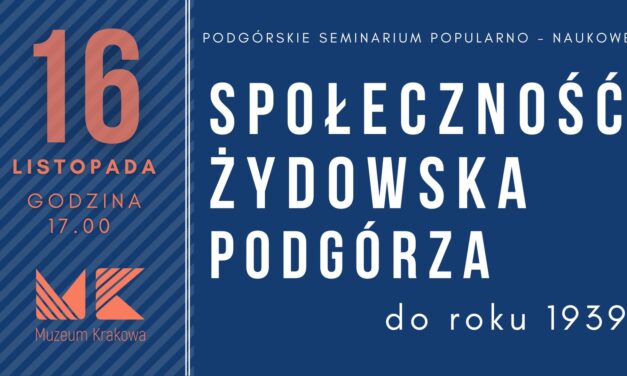 Zaproszenie na seminarium „Społeczność Żydowska w Podgórzu do roku 1939”