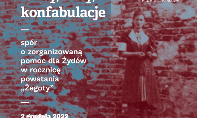 Fakty, mity, konfabulacje – spór o zorganizowaną pomoc dla Żydów w rocznicę powstania „Żegoty”