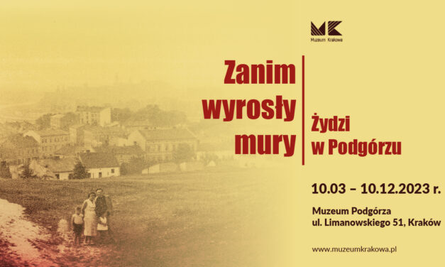 „Zanim wyrosły mury. Żydzi w Podgórzu” – nowa wystawa w Muzeum Podgórza