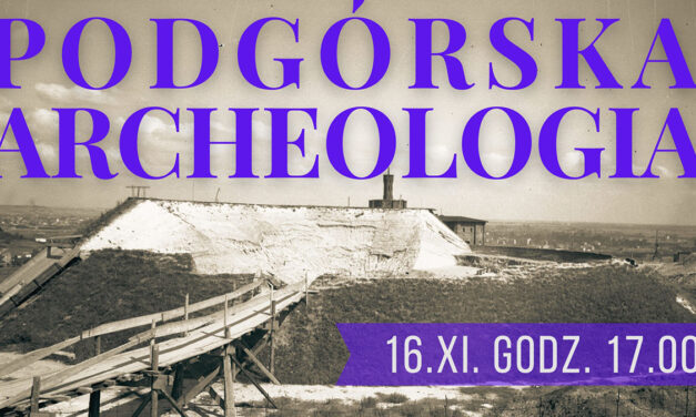 Podgórska Archeologia – zaproszenie na seminarium