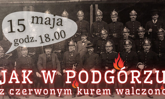„Jak w Podgórzu z czerwonym kurem walczono” – zaproszenie na wykład
