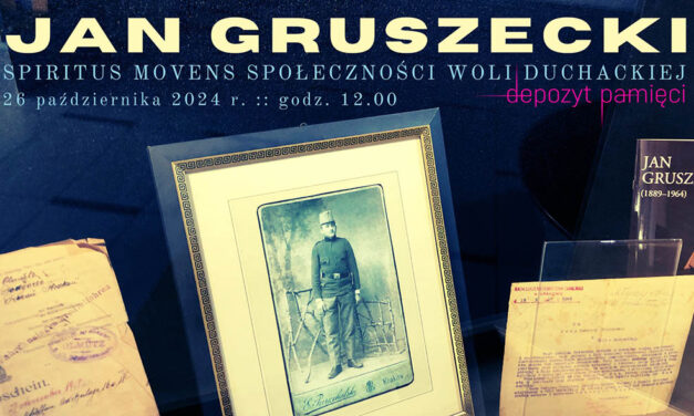 „Jan Gruszecki – spiritus movens społeczności Woli Duchackiej” – otwarcie kolejnego Depozytu Pamięci