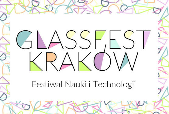 Rozpoczyna się GlassFest Kraków – Festiwal Nauki i Technologii