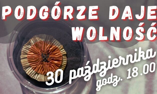 „Podgórze daje wolność” – zaprasza Muzeum Podgórza