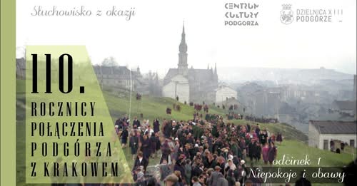 Słuchowisko na 110 rocznicę połączenia Podgórza i Krakowa
