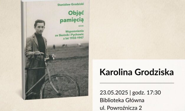 „Objąć pamięcią” – wspomnienia z Skotnik i Pychowic