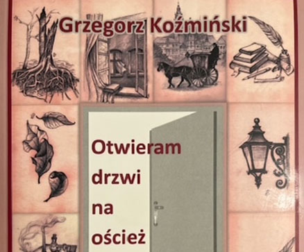 „Otwieram drzwi na oścież” wieczór autorski Grzegorza Koźmińskiego
