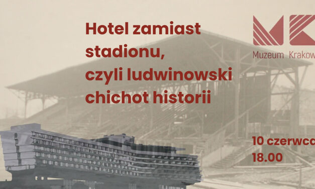 ”Hotel zamiast stadionu czyli ludwinowski chichot historii”